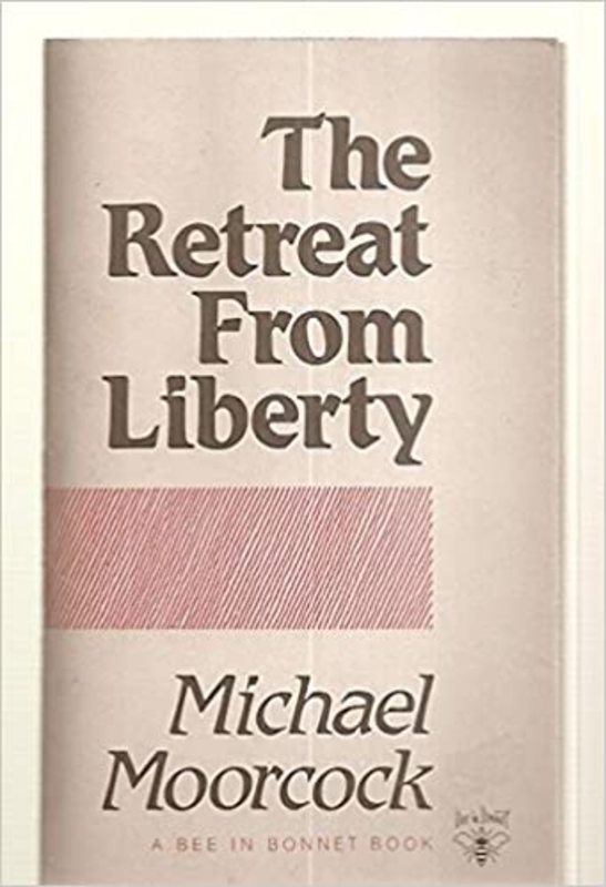 Book cover for "The Retreat from Liberty" by Michael Moorcock