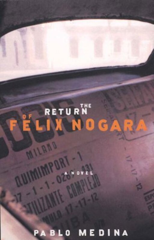 Book cover for "The Return of Felix Nogara" by Pablo Medina