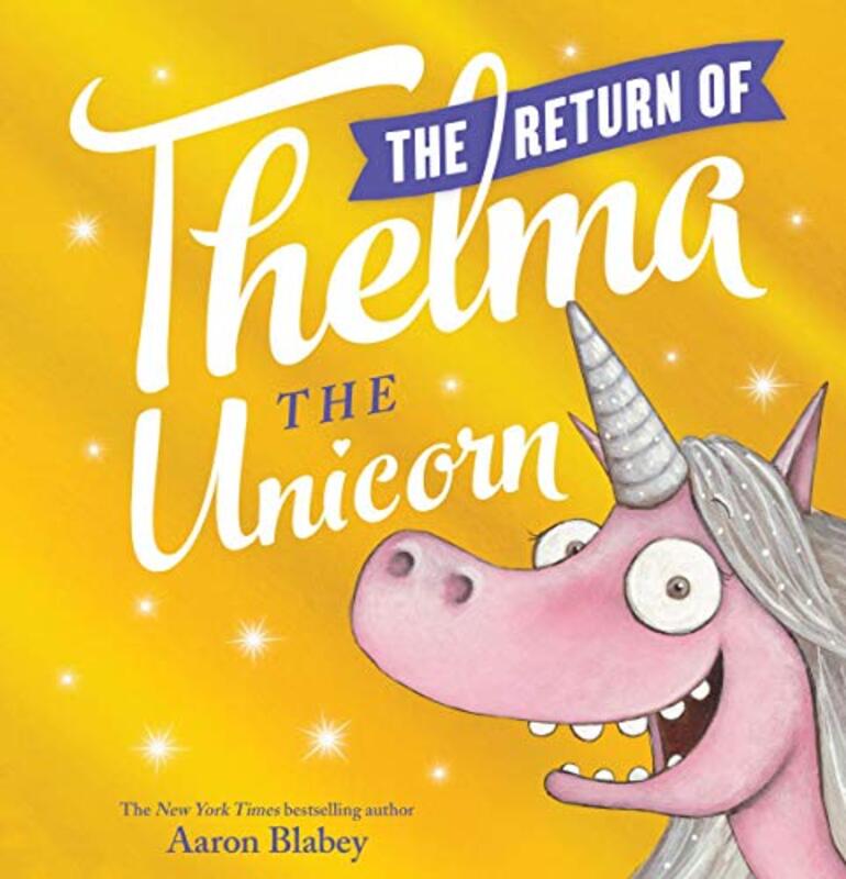 Book cover for "The Return of Thelma the Unicorn" by Aaron Blabey