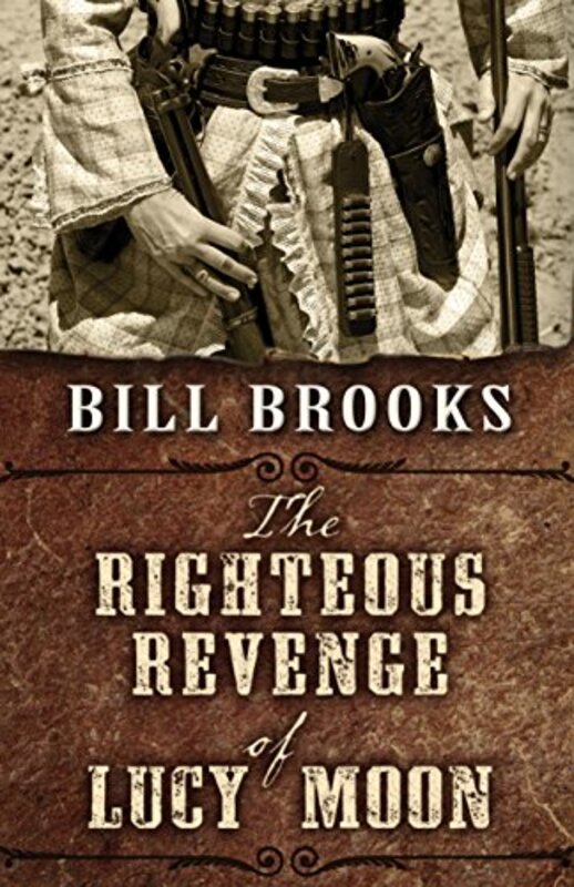 Book cover for "The Righteous Revenge of Lucy Moon" by Bill Brooks