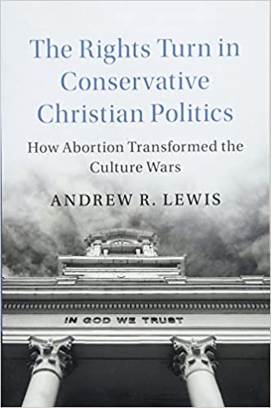 Book cover for "The Rights Turn in Conservative Christian Politics" by Andrew R. Lewis