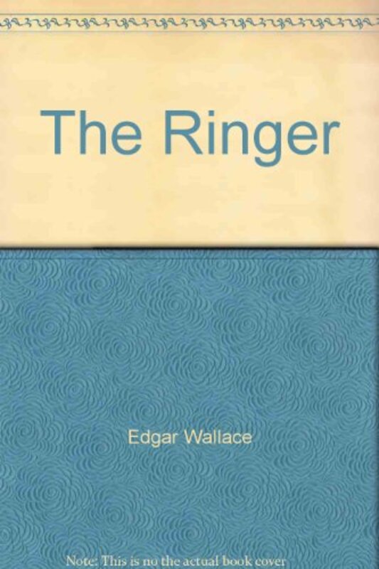 Book cover for "The Ringer" by Edgar Wallace