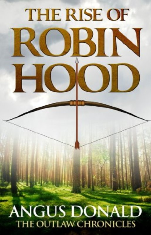 Book cover for "The Rise of Robin Hood" by Angus Donald