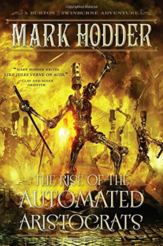 Book cover for "The Rise of the Automated Aristocrats" by Mark Hodder