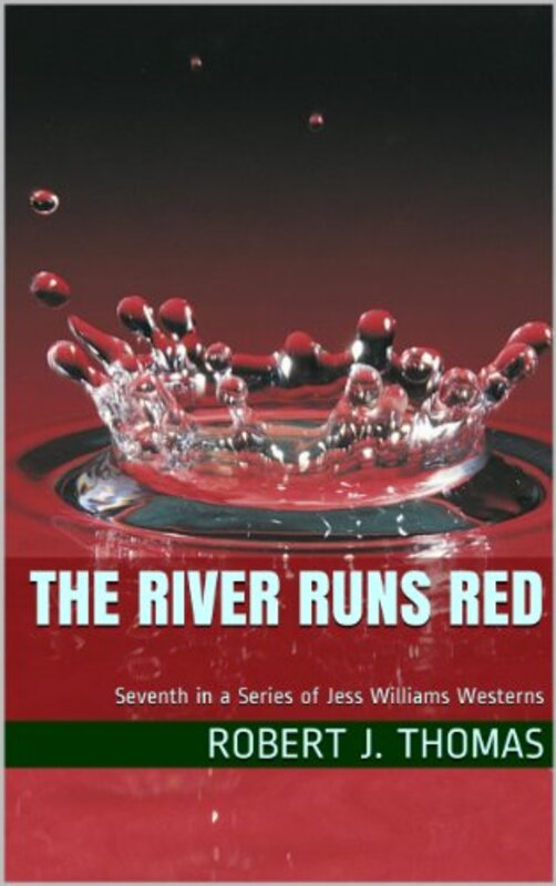 Book cover for "The River Runs Red" by Robert J Thomas