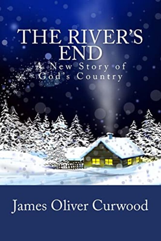 Book cover for "The River's End" by James Oliver Curwood