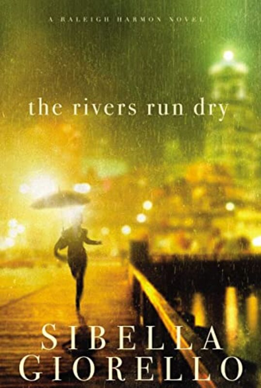 Book cover for "The Rivers Run Dry" by Sibella Giorello