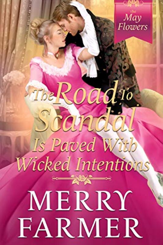 Book cover for "The Road to Scandal is Paved with Wicked Intentions" by Merry Farmer
