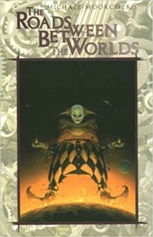 Book cover for "The Roads Between The Worlds" by Michael Moorcock