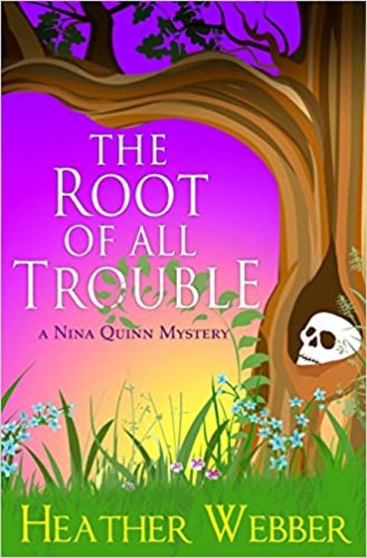 Book cover for "The Root of all Trouble" by Heather Webber