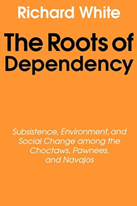 Book cover for "The Roots of Dependency" by Richard White