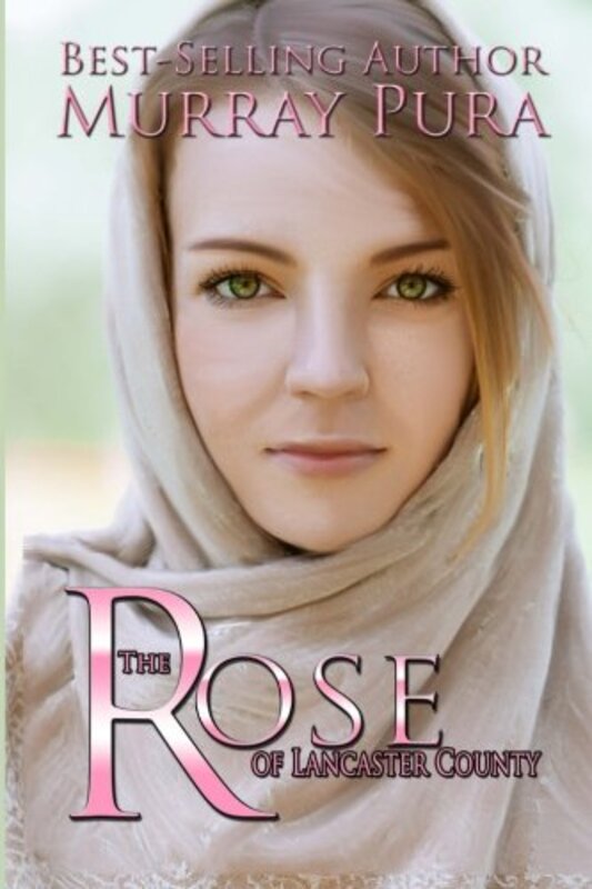 Book cover for "The Rose of Lancaster County" by Murray Pura