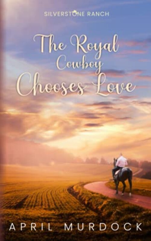 Book cover for "The Royal Cowboy Chooses Love" by April Murdock