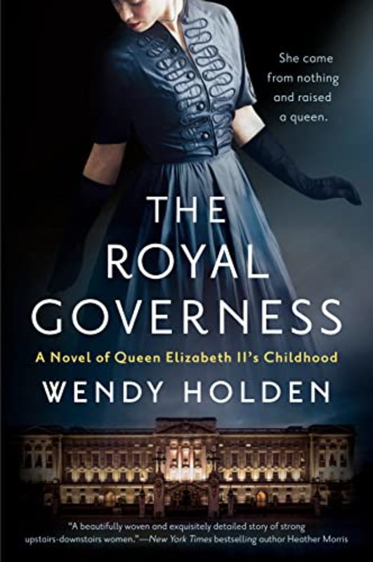 Book cover for "The Royal Governess of Queen Elizabeth II's Childhood" by Wendy Holden