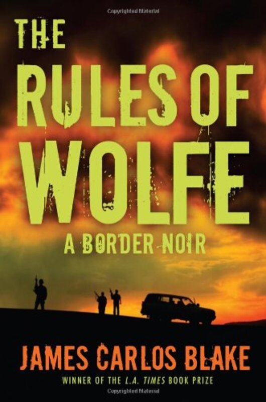 Book cover for "The Rules of Wolfe" by James Carlos Blake