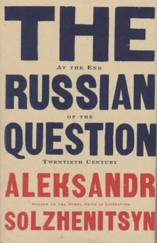Book cover for "The Russian Question at the End of the Twentieth Century" by Aleksandr Solzhenitsyn