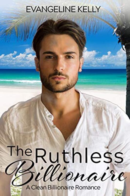 Book cover for "The Ruthless Billionaire" by Evangeline Kelly