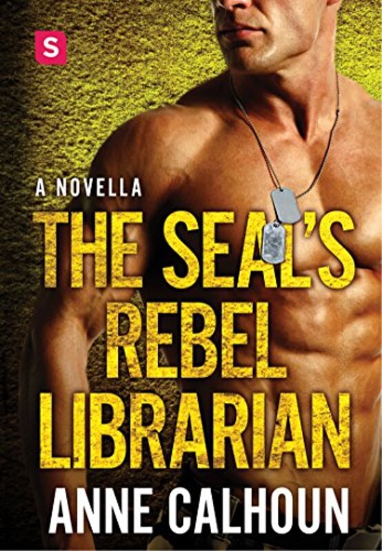 Book cover for "The SEAL's Rebel Librarian" by Anne Calhoun