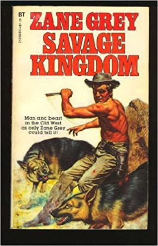 Book cover for "The Savage Kingdom" by Zane Grey
