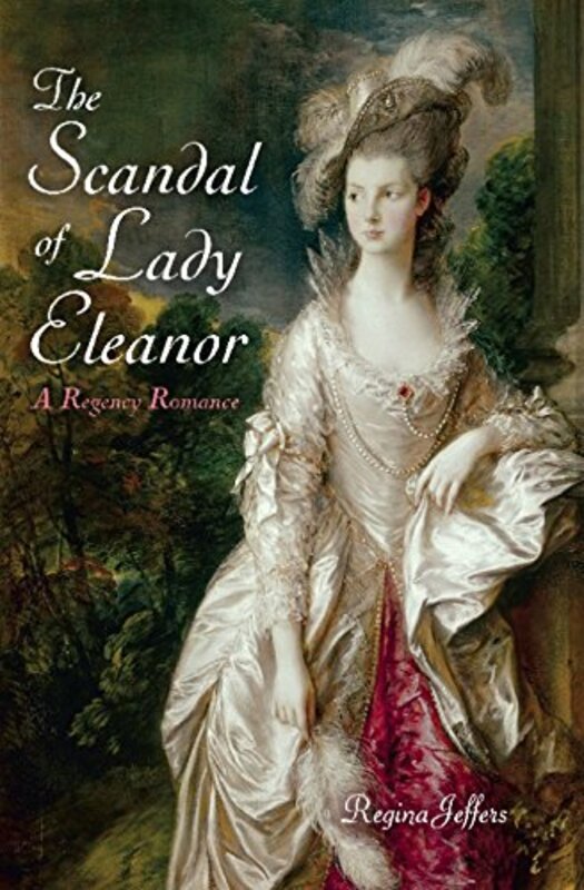 Book cover for "The Scandal of Lady Eleanor" by Regina Jeffers