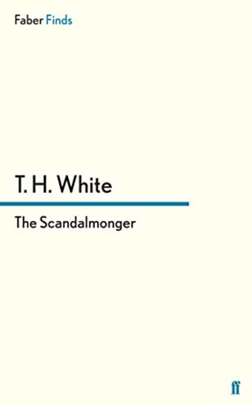 Book cover for "The Scandalmonger" by TH White