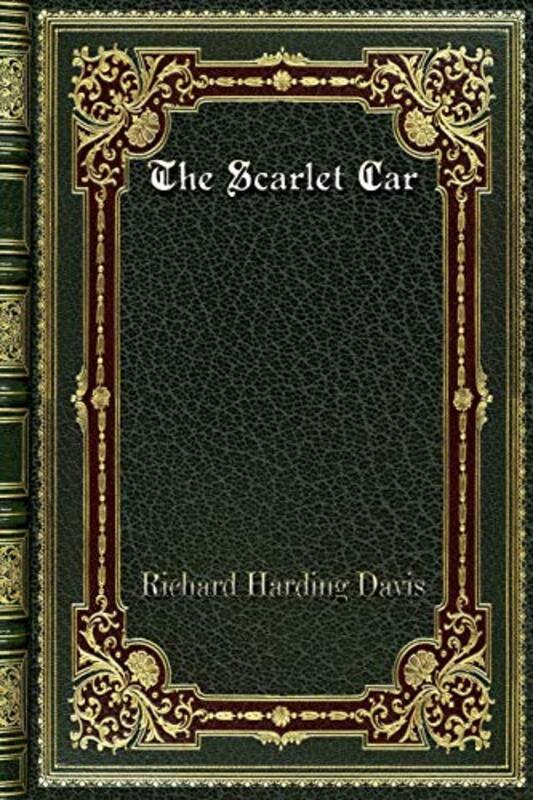 Book cover for "The Scarlet Car" by Richard Harding Davis