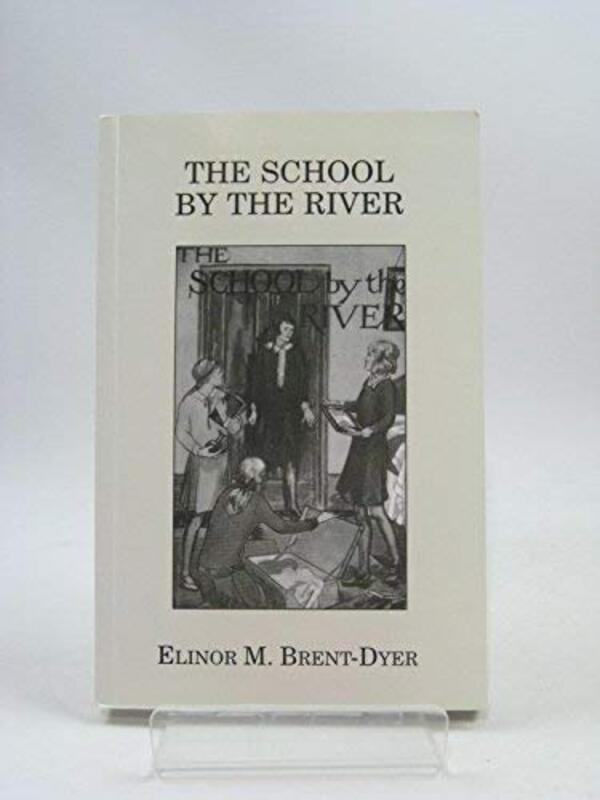 Book cover for "The School by the River" by Elinor M Brent Dyer