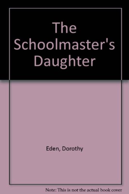Book cover for "The Schoolmaster's Daughter/The Daughters of Ardmore Hall" by Dorothy Eden