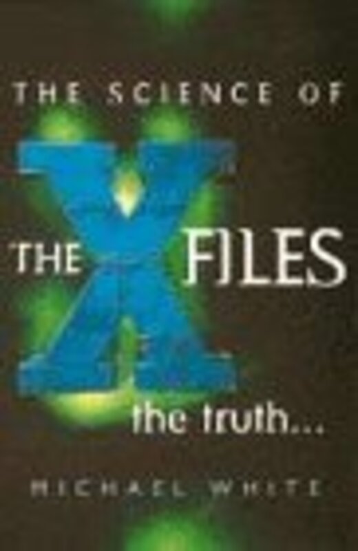 Book cover for "The Science of The X-Files : The Truth" by Michael White