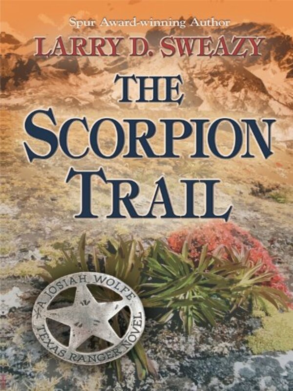 Book cover for "The Scorpion Trail" by Larry D Sweazy
