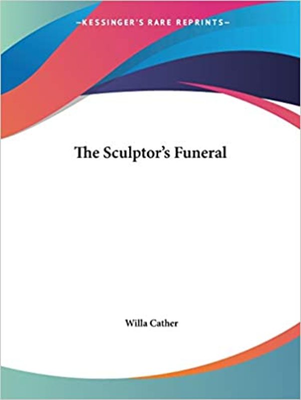 Book cover for "The Sculptor's Funeral" by Willa Cather