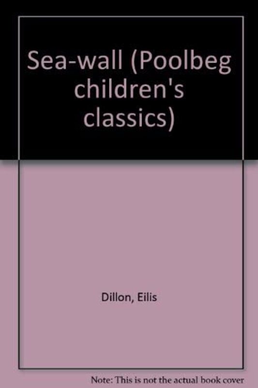 Book cover for "The Sea Wall" by Eilis DIllon