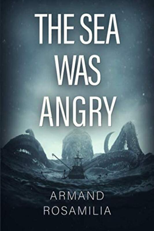 Book cover for "The Sea Was Angry" by Armand Rosamilia