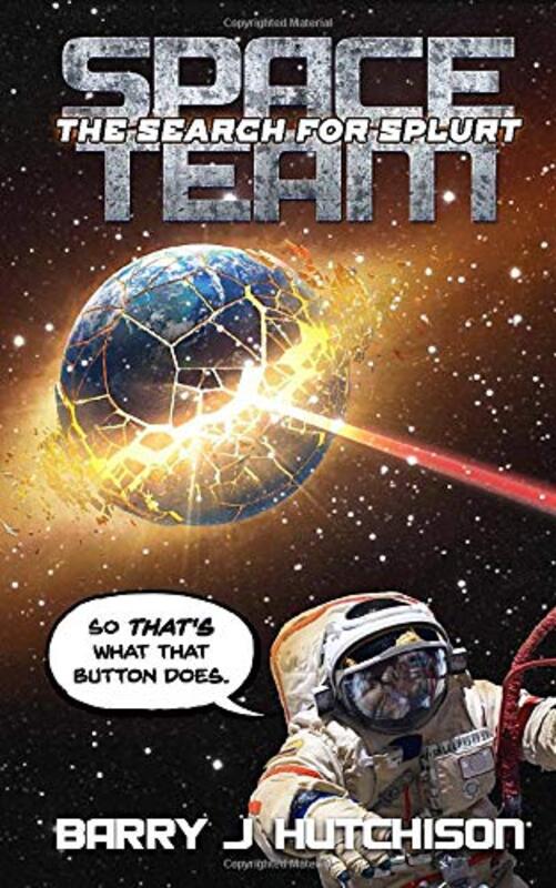 Book cover for "The Search for Splurt" by Barry J Hutchison