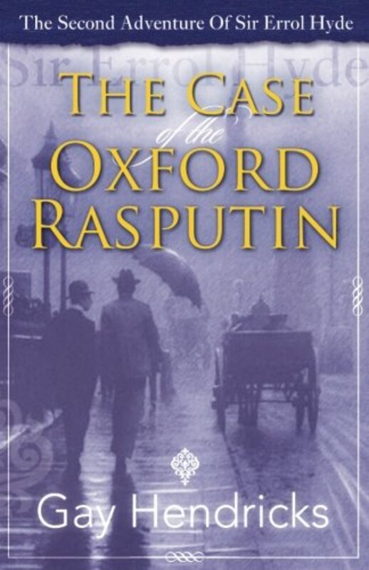Book cover for "The Second Adventure of Sir Errol Hyde: The Case of The Oxford Rasputin" by Gay Hendricks