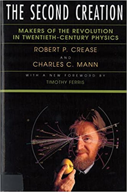 Book cover for "The Second Creation" by Robert P Crease