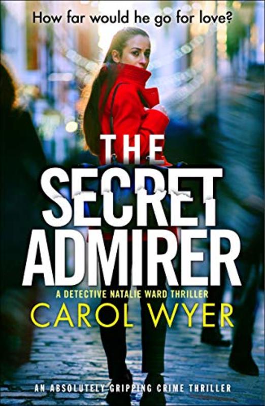 Book cover for "The Secret Admirer" by Carol Wyer