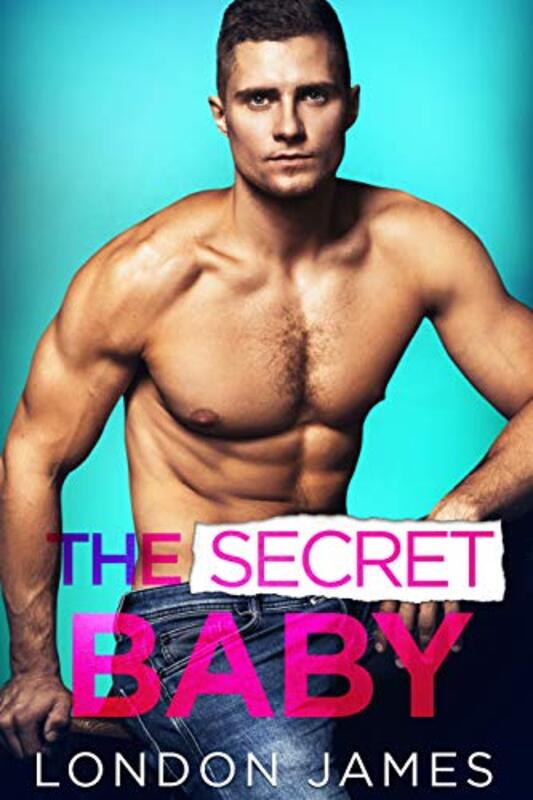Book cover for "The Secret Baby" by London James