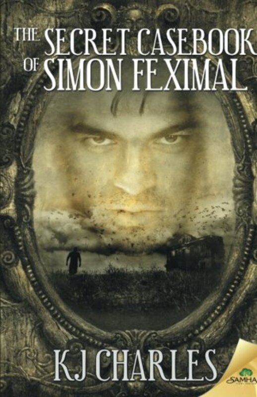 Book cover for "The Secret Casebook of Simon Feximal" by KJ Charles