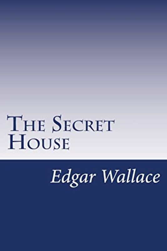 Book cover for "The Secret House" by Edgar Wallace