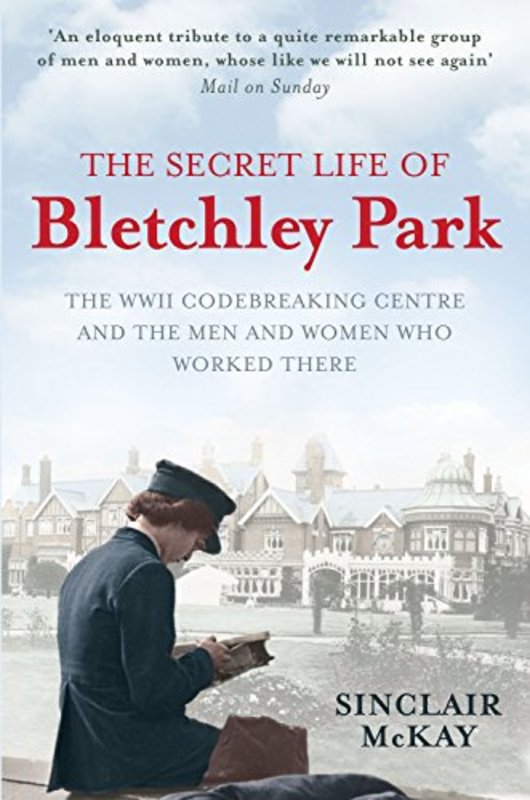 Book cover for "The Secret Life of Bletchley Park" by Sinclair McKay
