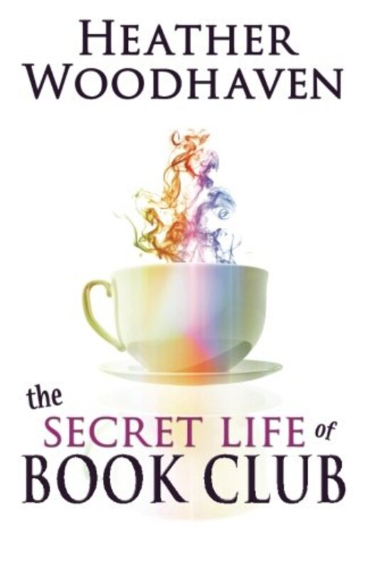 Book cover for "The Secret Life of Book Club" by Heather Woodhaven
