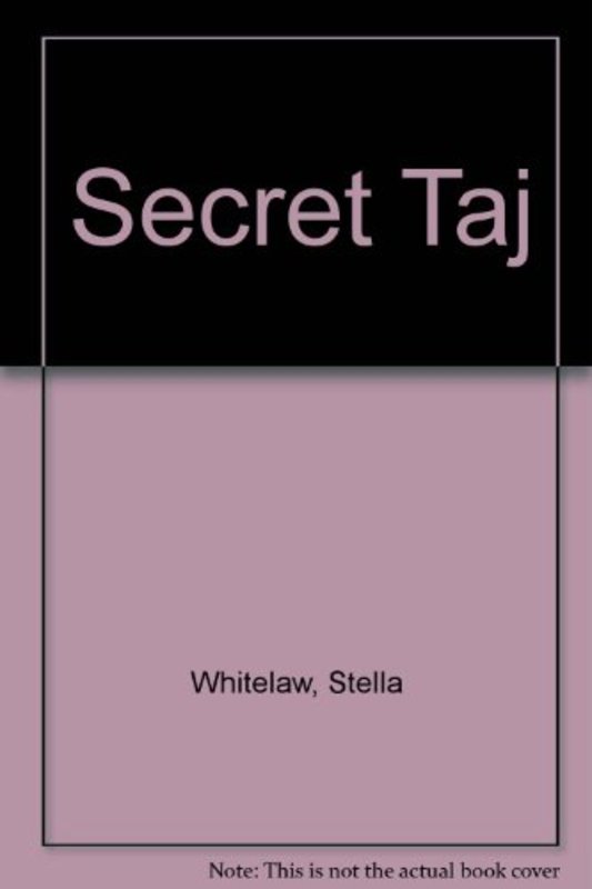 Book cover for "The Secret Taj" by Stella Whitelaw