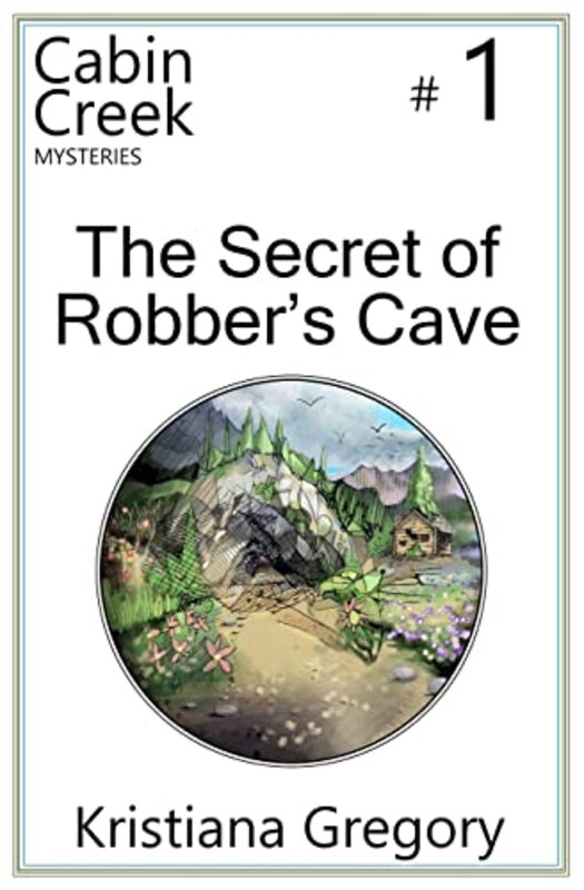 Book cover for "The Secret of Robber's Cave" by Kristiana Gregory