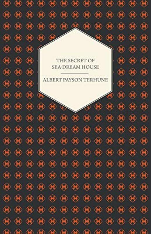 Book cover for "The Secret of Sea-Dream House - A Novel" by Albert Payson Terhune