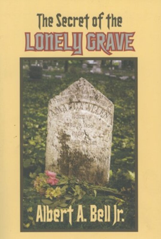 Book cover for "The Secret of the Lonely Grave" by Albert A Bell Jr