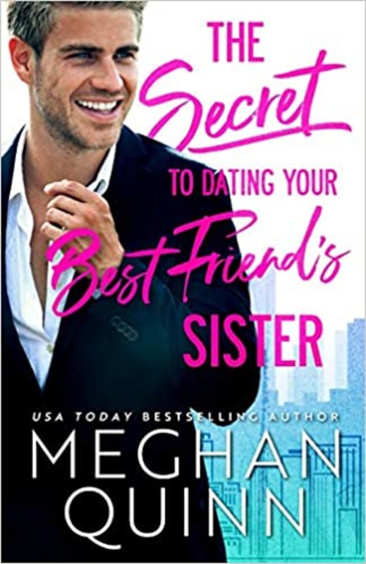 Book cover for "The Secret to Dating Your Best Friend's Sister" by Meghan Quinn