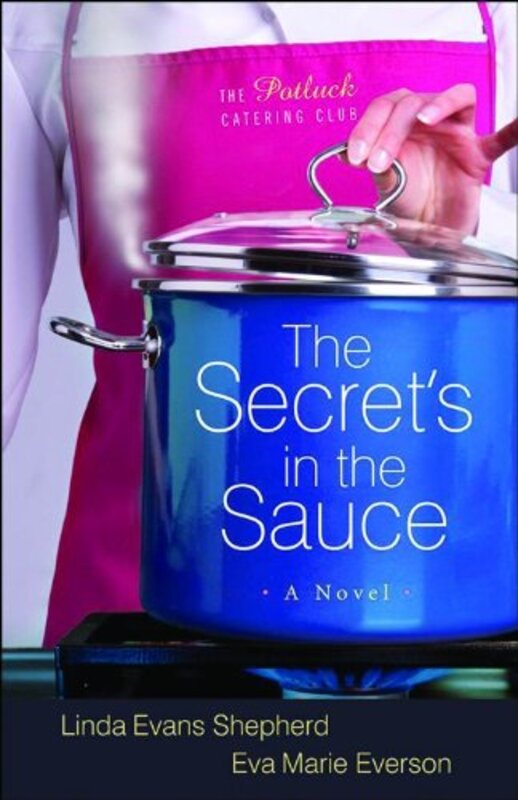 Book cover for "The Secret's in the Sauce" by Eva Marie Everson