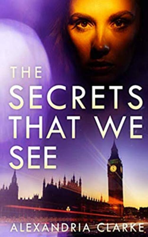 Book cover for "The Secrets That We See" by Alexandria Clarke