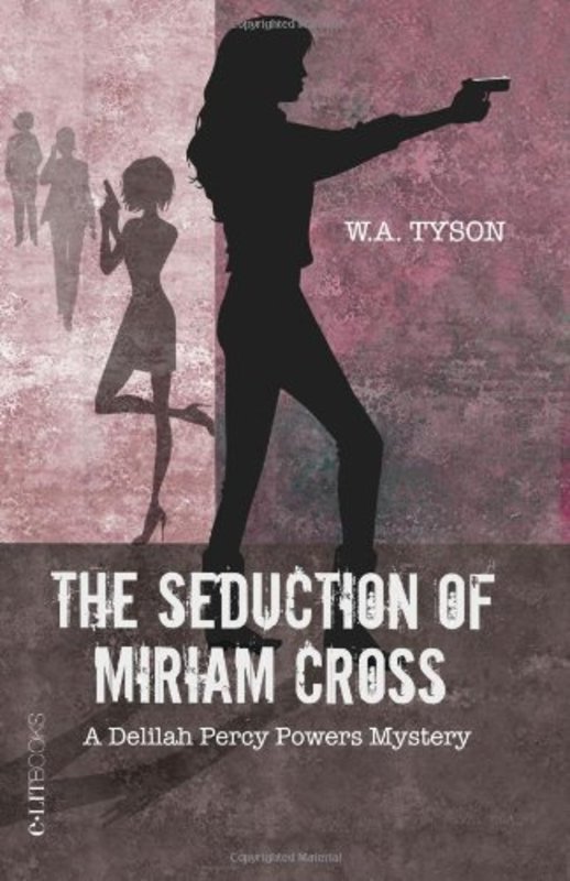 Book cover for "The Seduction of Miriam Cross/ A Dark Homage" by Wendy Tyson